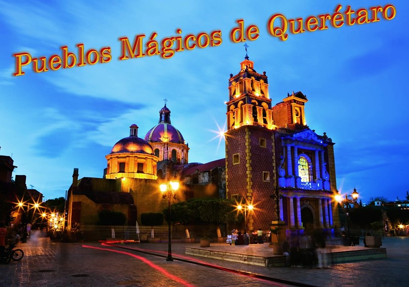 Pueblos Mágicos de Querétaro México